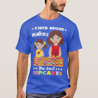 This mum makes the best cupcakes Women Baking Cup T-Shirt