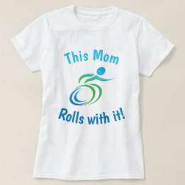 This Mum Rolls with it…with Colourful Wheelchair T-Shirt