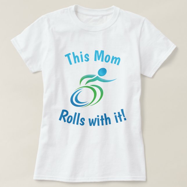 This Mum Rolls with it…with Colourful Wheelchair T-Shirt (Design Front)