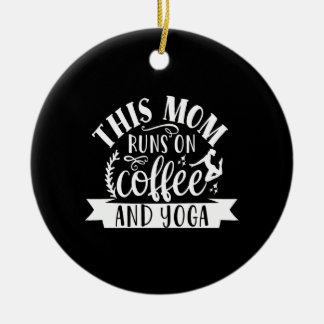this mum runs on coffee and yoga ceramic ornament