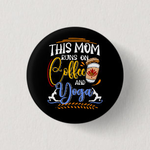 This Mum Runs on Coffee and Yoga, Meditate 3 Cm Round Badge