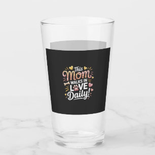 This Mum Walks in Love Daily - Pet Mum Life Glass