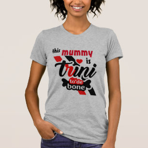 This Mummy Is Trini To De Bone T-Shirt