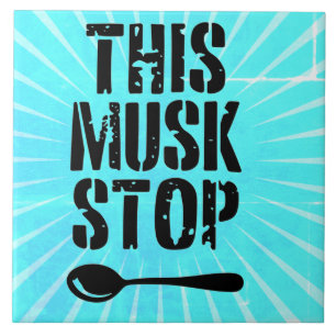 This Musk Stop Stencil   Liberal Spoon Ceramic Tile