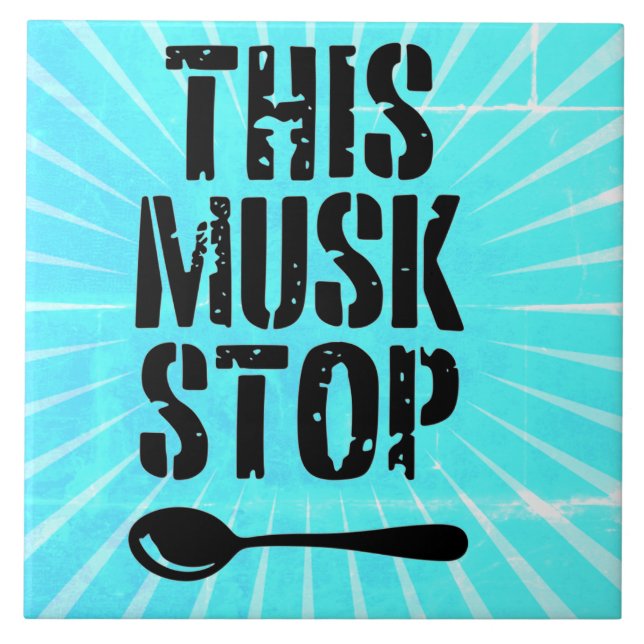 This Musk Stop Stencil | Liberal Spoon Ceramic Tile (Front)
