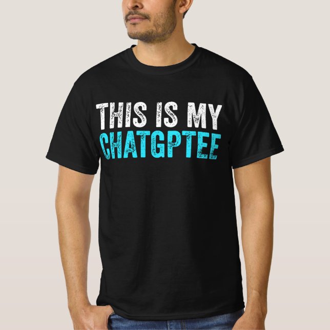 This My Chatgptee Funny Chatgpt  T-Shirt (Front)