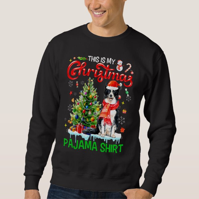 This My Christmas Pajama   Border Collie Santa Xma Sweatshirt (Front)