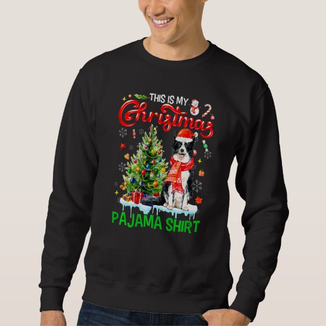 This My Christmas Pajama  Border Collie Santa Xmas Sweatshirt (Front)