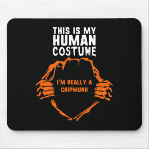 This My Human Costume I'm Really A Chipmunk Hallow Mouse Pad