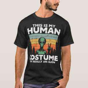 This My Human Costume Im Really Alien Funny Men Wo T-Shirt