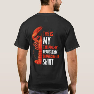 This My Tail Pinchin Head Suckin Crawfish Eatin T-Shirt