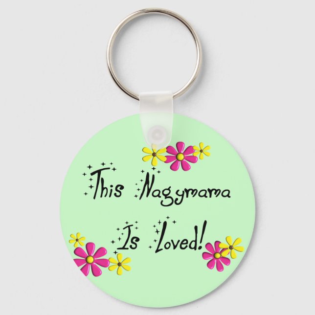 This Nagymama(Hungarian Grandmother) is LOVED Key Ring (Front)
