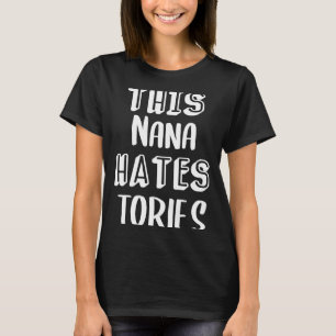 This Nana Hates Tories Anti Tory Conservative T-Shirt