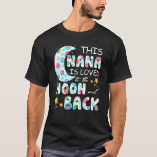 This Nana Is Loved To The Moon And Back Grandma Fl T-Shirt