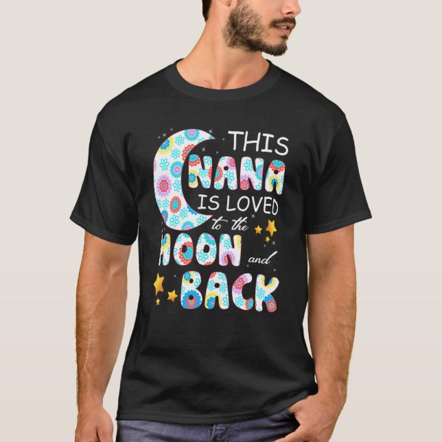 This Nana Is Loved To The Moon And Back Grandma Fl T-Shirt (Front)