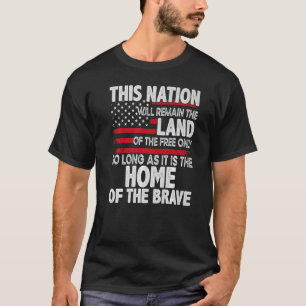 This Nation Will Remain The Land Of The Free Only  T-Shirt