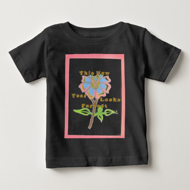 This New Year Looks Perfect Floral Text Art Print Baby T-Shirt (Front)
