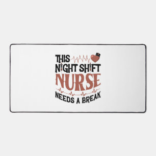 This Night Shift Nurse needs a break Desk Mat