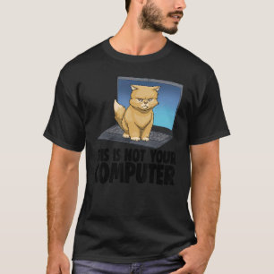 This Not Your Computer Angry Cat Funny Cat Lovers  T-Shirt