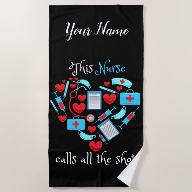 This Nurse Calls All The Shots Beach Towel (Front)