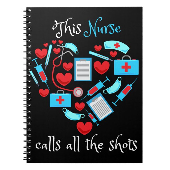 This Nurse Calls All The Shots Notebook (Front)