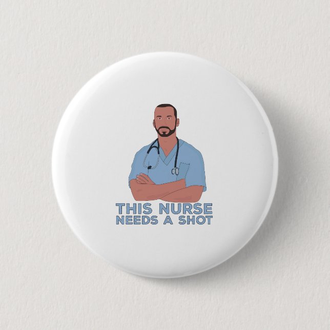 This Nurse Needs A Shot 6 Cm Round Badge (Front)