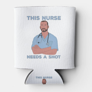 This Nurse Needs A Shot Can Cooler