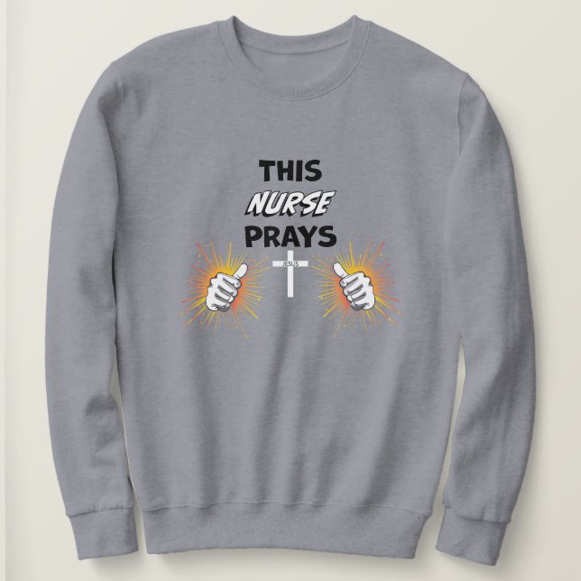 This Nurse Prays - Christian Sweatshirt (Design Front)