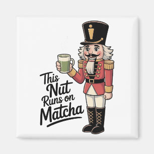 This Nut Is Running on Matcha Christmas Nutcracker Magnet