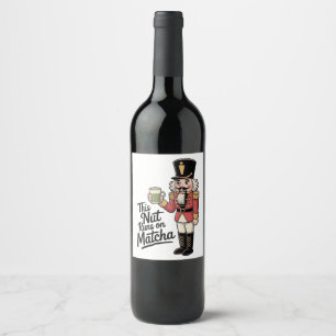 This Nut Is Running on Matcha Christmas Nutcracker Wine Label