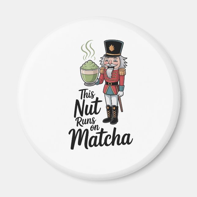 This Nut Runs on Matcha Christmas Nutcracker  Magnet (Front)
