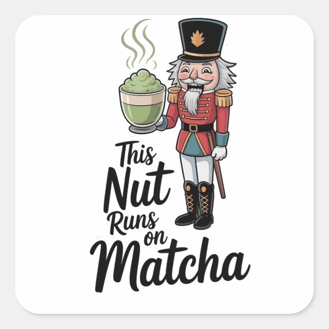 This Nut Runs on Matcha Christmas Nutcracker  Square Sticker (Front)