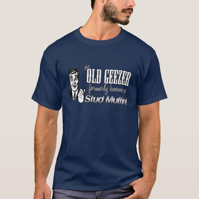 This Old Geezer formerly Stud, Old Guy T-Shirt (Front)