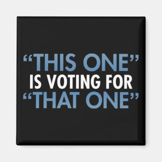 "This One" Is Voting For "That One" Magnet