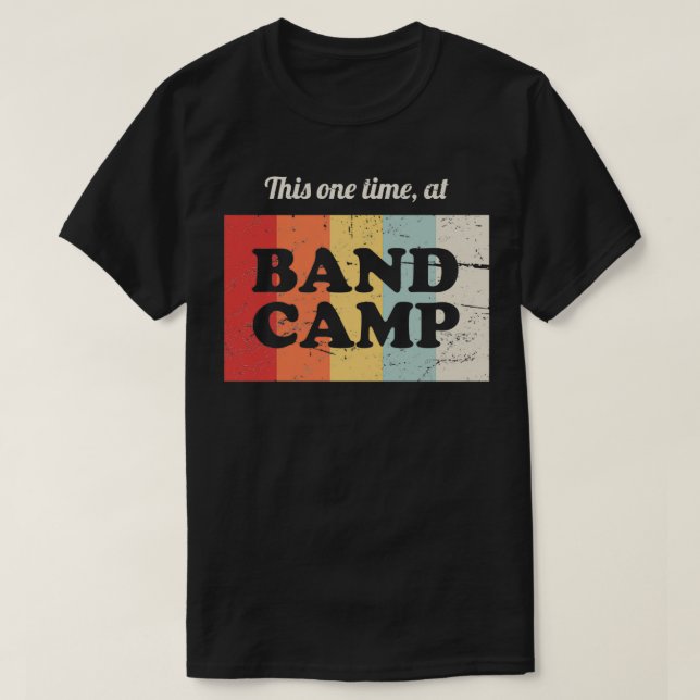 This One Time At Band Camp Marching Band T-Shirt (Design Front)