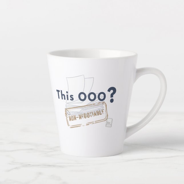 This OOO? NON-NEGOTIABLE Latte Mug (Right)