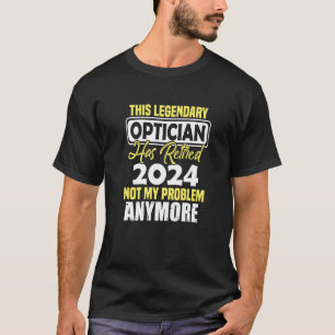 This Optician Has Retiered 2024 - Optometrist Prem T-Shirt
