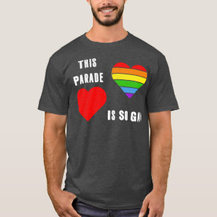 This Parade Is So Gay LGBT Gay Pride Tee LGBTQ Sup