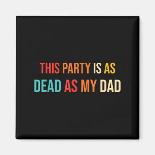 This Party Is As Dead As My Dad Retro Magnet