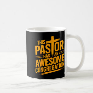 This Pastor Has An Awesome Congregation Christian  Coffee Mug