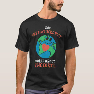 This Physiotherapist Cares About the Earth Nature T-Shirt