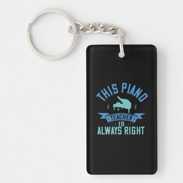 This Piano Teacher Is Always Right Key Ring (Front)