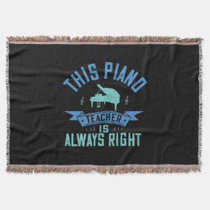 This Piano Teacher Is Always Right Throw Blanket