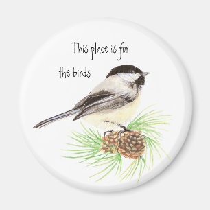 This place is for the birds, Chickadee Magnet