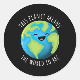This Planet Means The World To Me Cute Earth Day B Classic Round Sticker