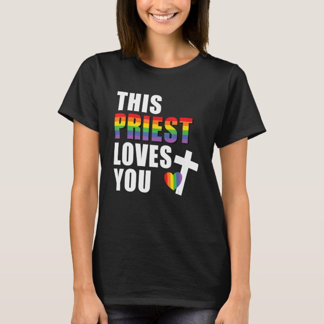 This Priest Loves You LGBTQ Ally Religious Leader  T-Shirt (Front)