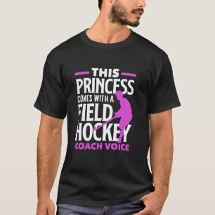 This Princess Field Hockey Player Trainer Voice T-Shirt