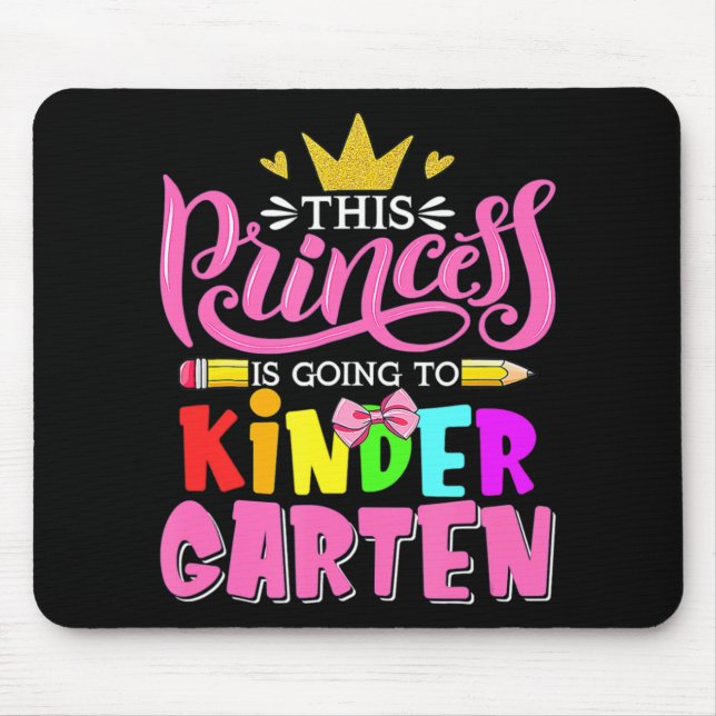 This Princess Is Going To Kindergarten Back To Sch Mouse Pad (Front)
