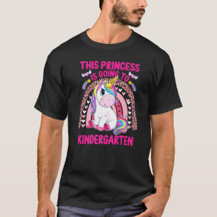 This Princess Is Going To Kindergarten Rainbow Uni T-Shirt