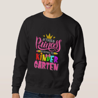 This Princess Is Going To Kindergarten Student & T Sweatshirt